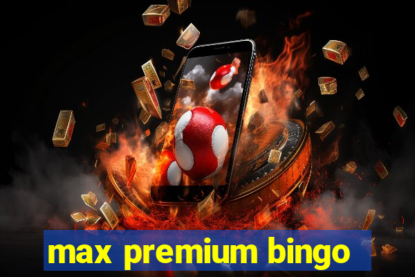 max premium bingo